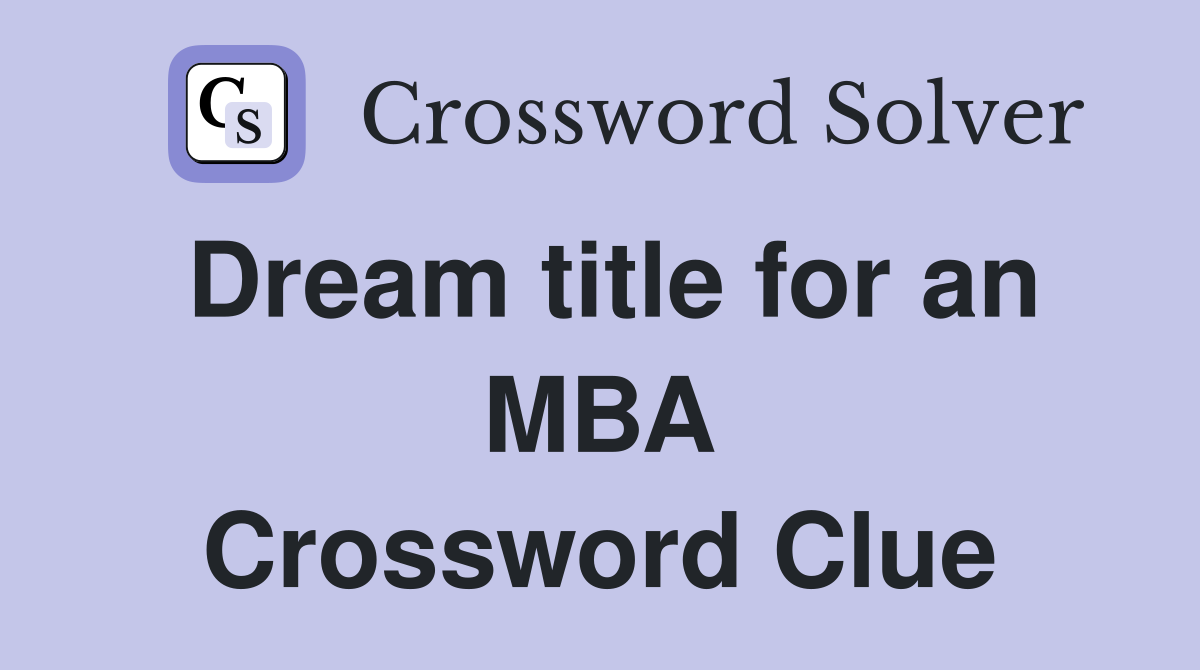 Dream title for an MBA Crossword Clue