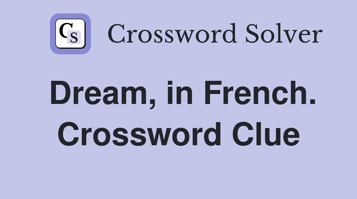 Dream, in French. Crossword Clue