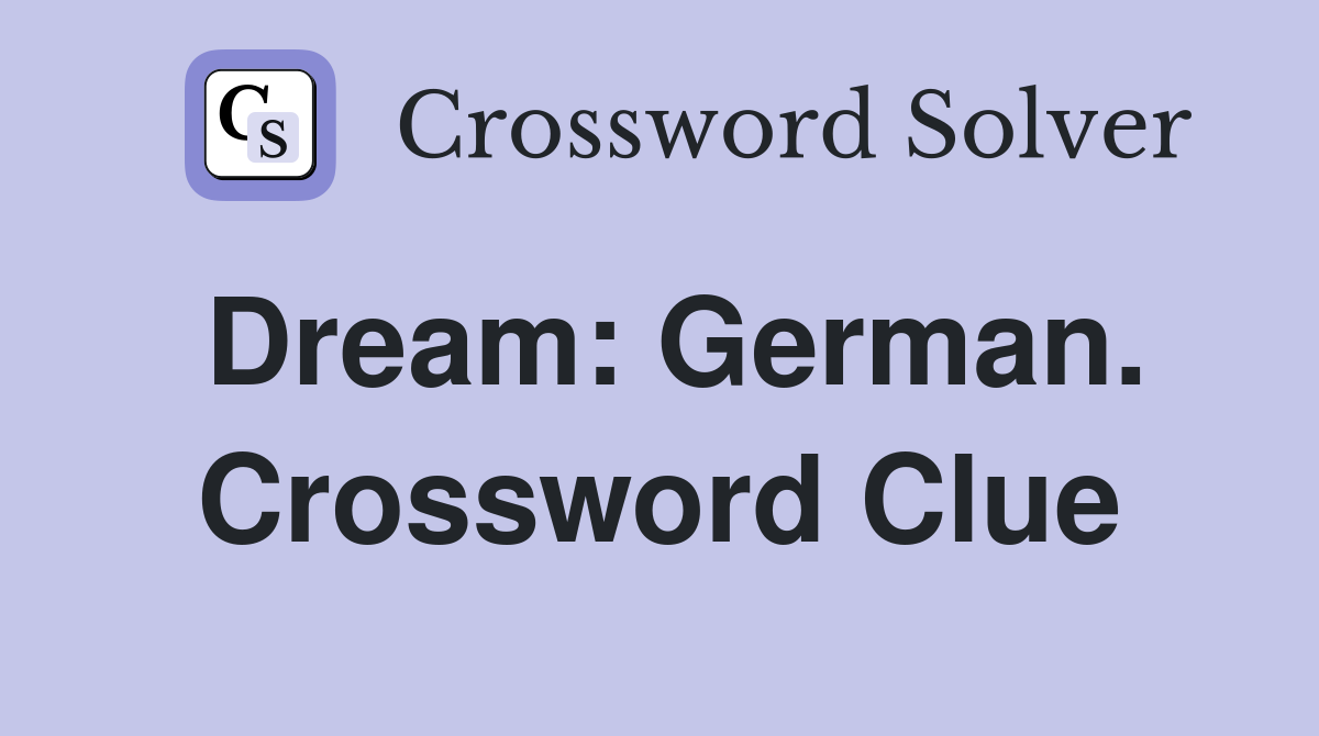 Dream: German. Crossword Clue