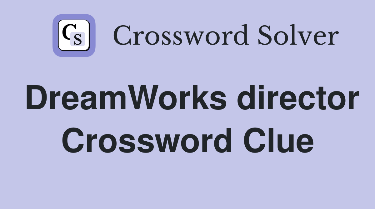 DreamWorks director Crossword Clue