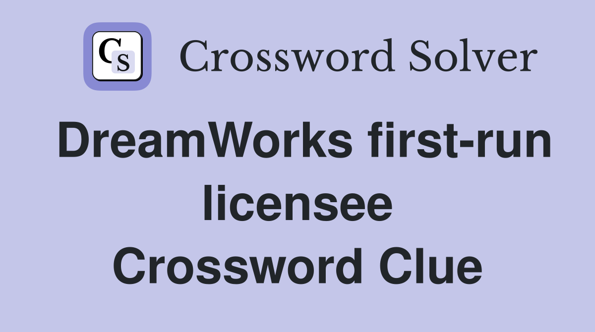 DreamWorks first-run licensee Crossword Clue