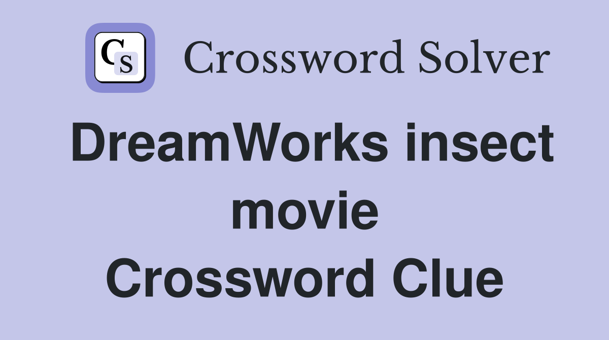 DreamWorks insect movie Crossword Clue