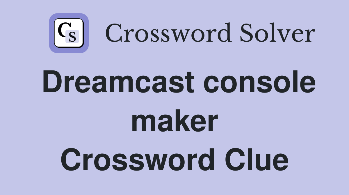 Dreamcast console maker Crossword Clue