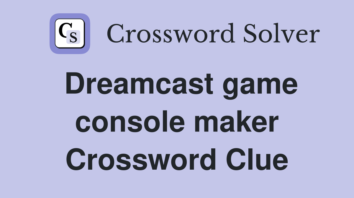 Dreamcast game console maker Crossword Clue