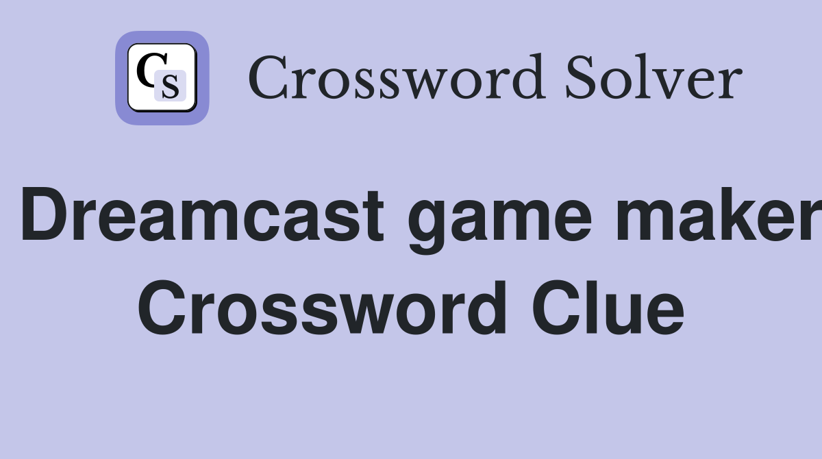 Dreamcast game maker Crossword Clue
