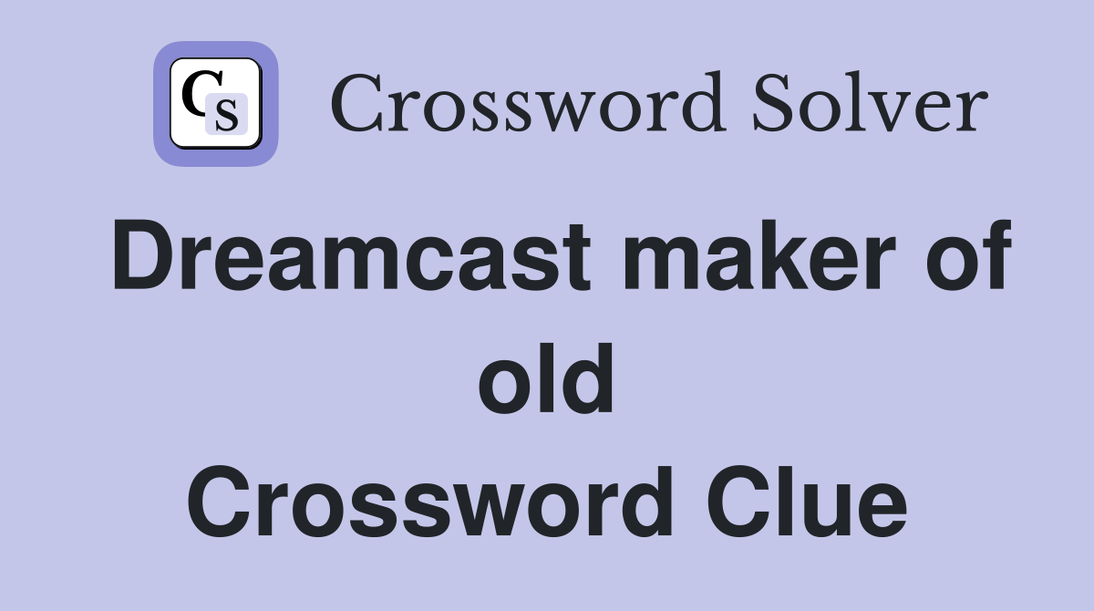 Dreamcast maker of old Crossword Clue