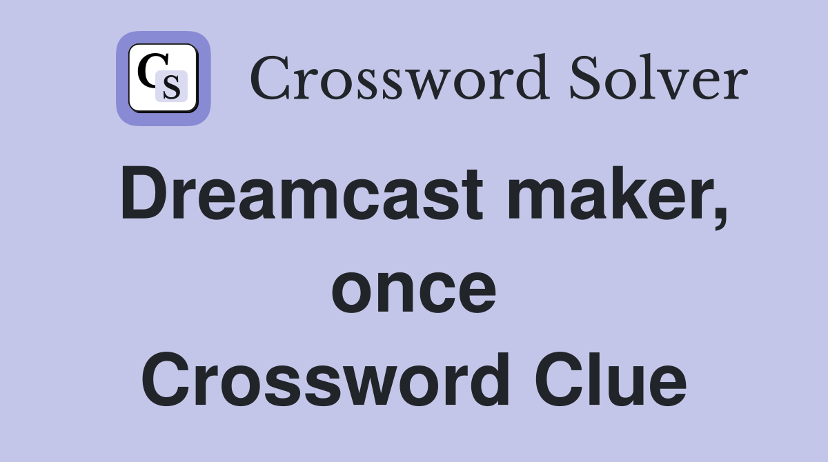 Dreamcast maker, once Crossword Clue