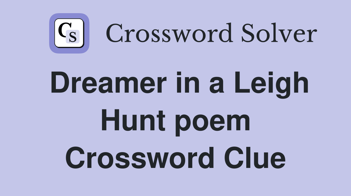 Dreamer in a Leigh Hunt poem Crossword Clue