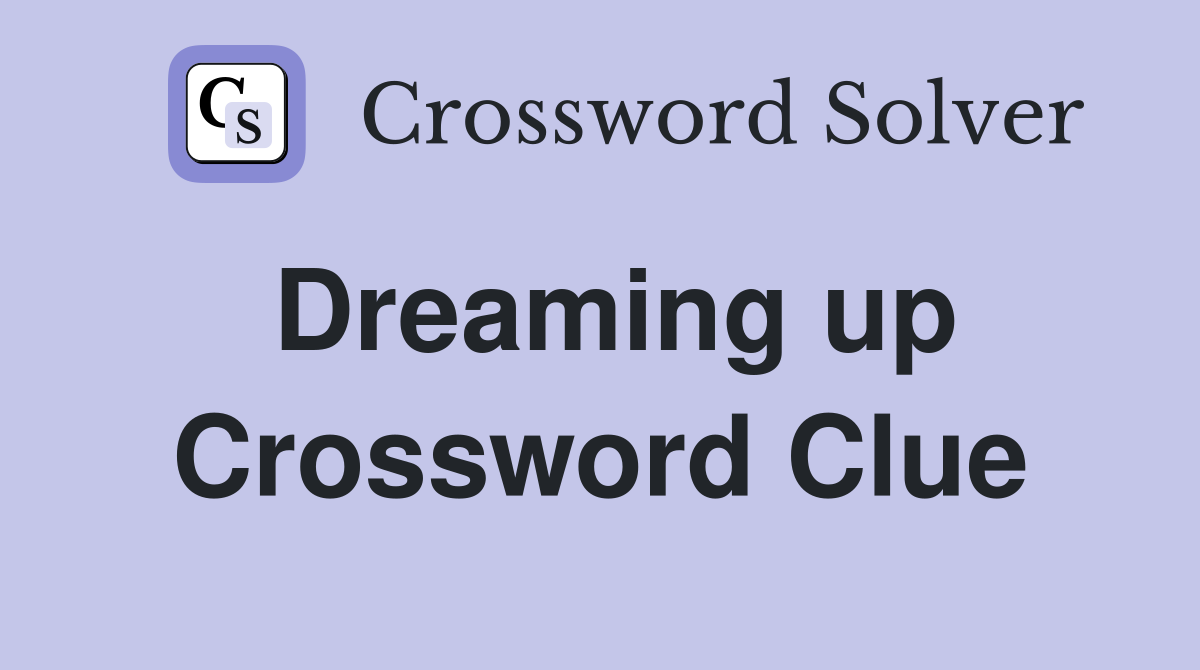 Dreaming up Crossword Clue