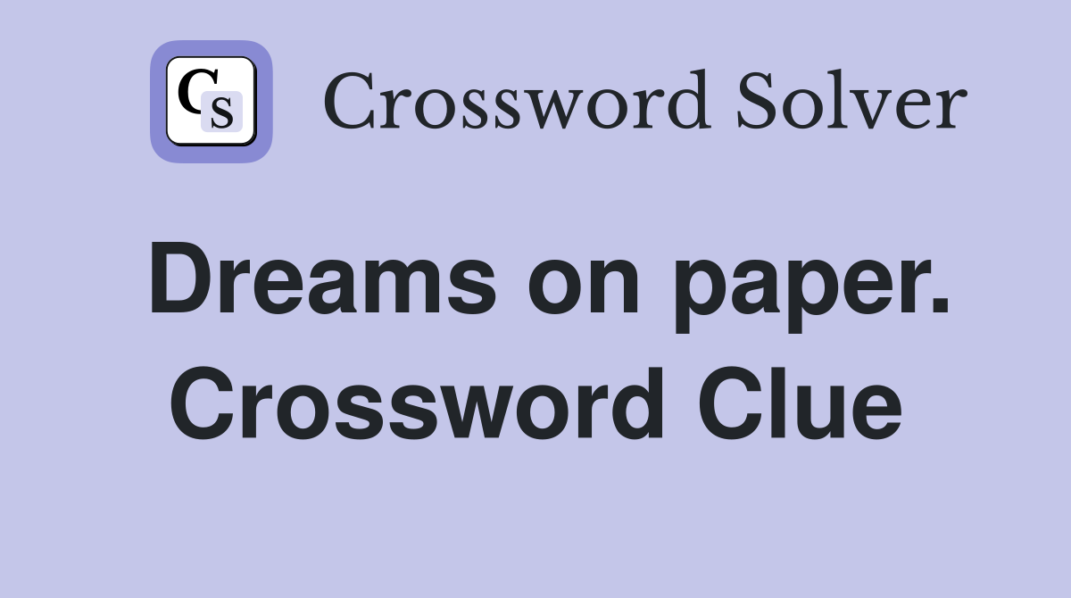 Dreams on paper. Crossword Clue