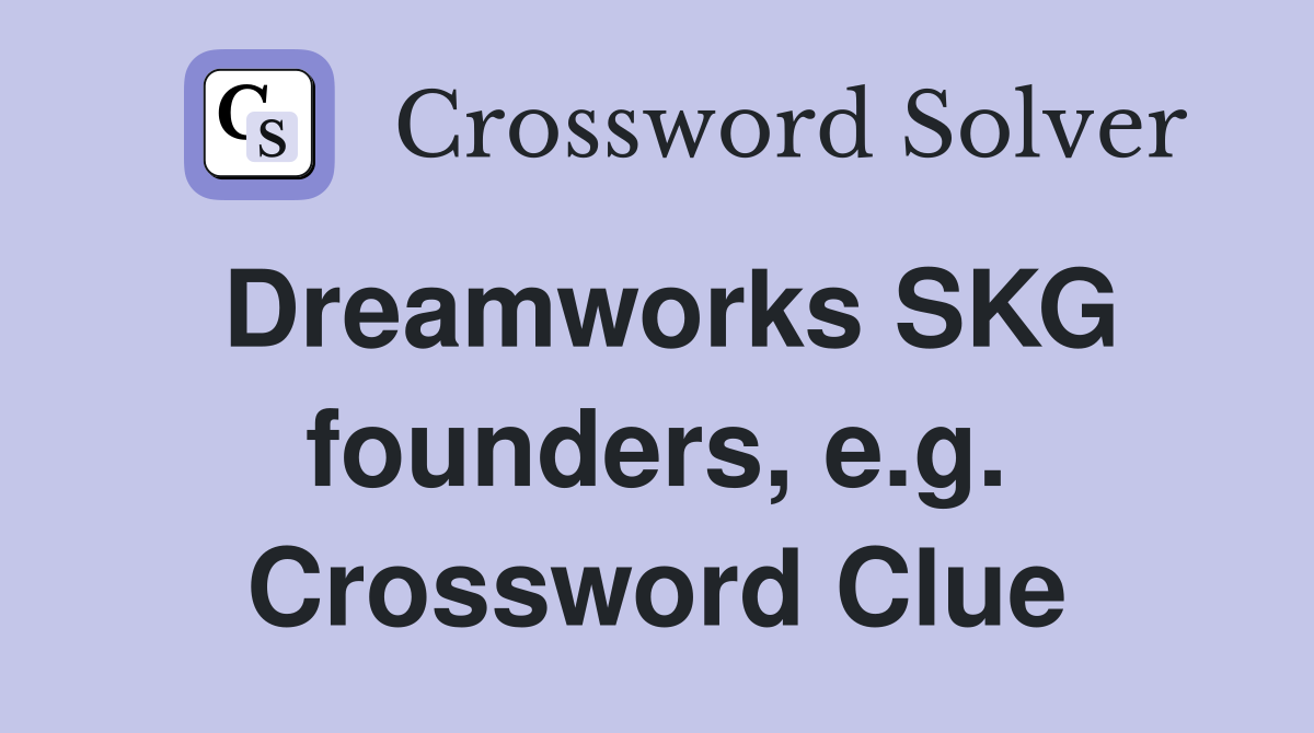 Dreamworks SKG founders, e.g. Crossword Clue