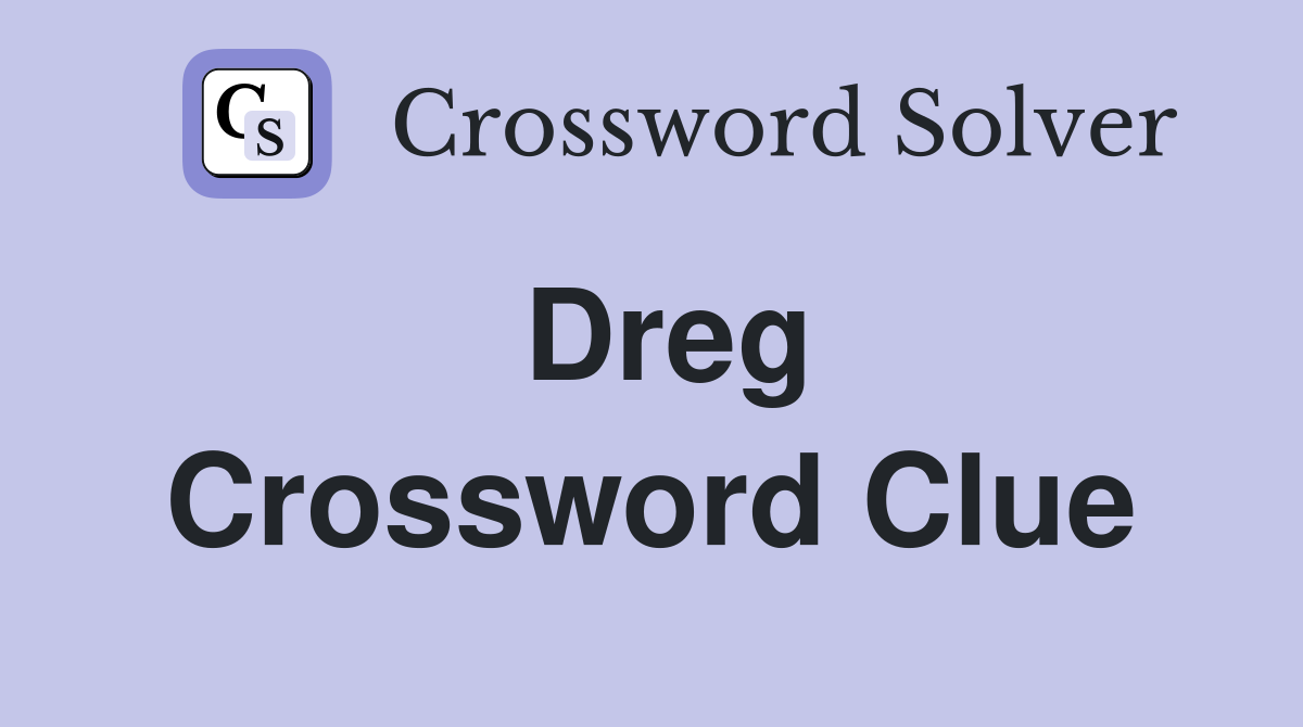 Dreg Crossword Clue
