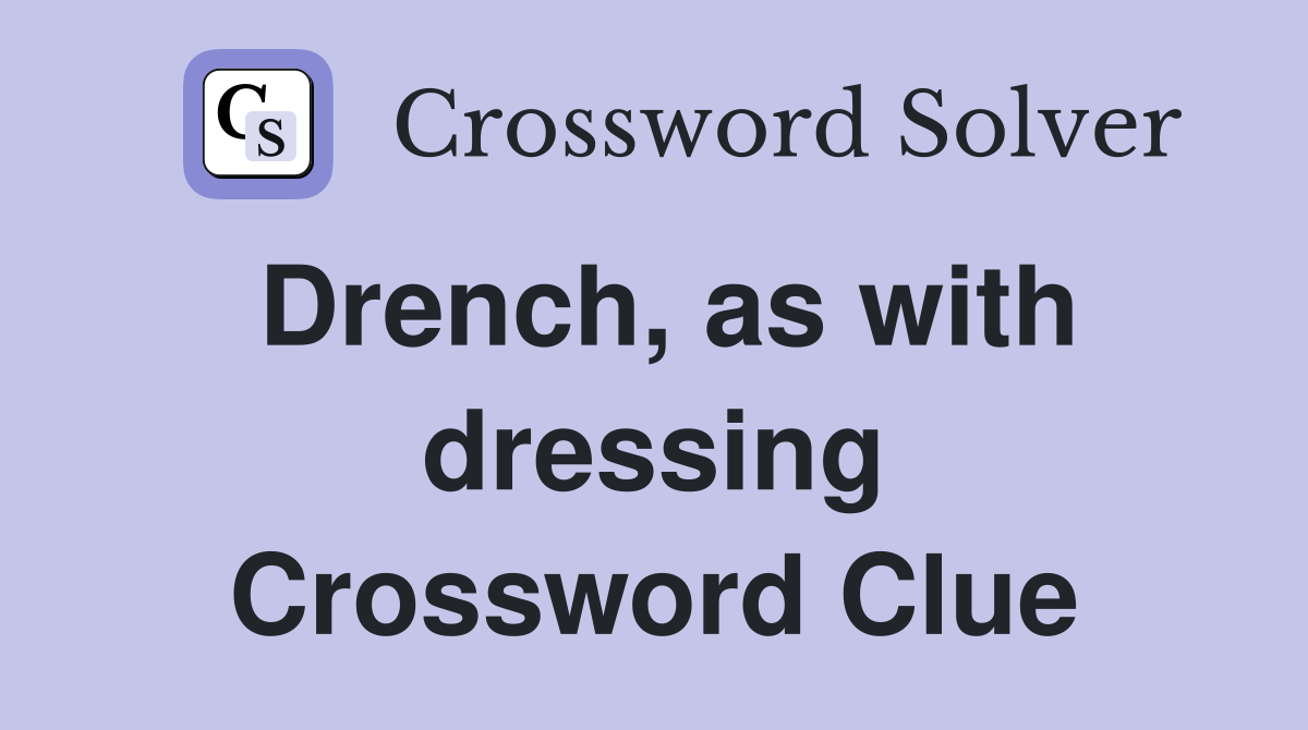 Drench, as with dressing Crossword Clue