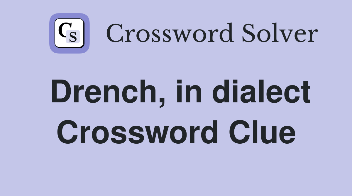 Drench, in dialect Crossword Clue