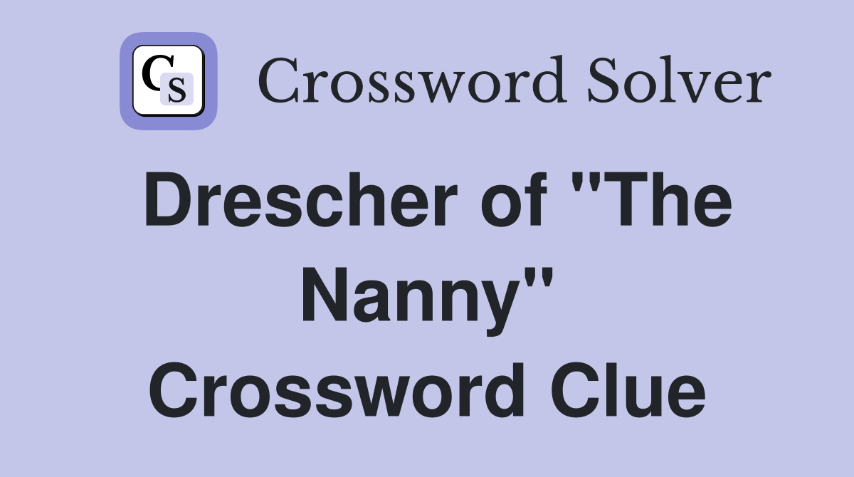 Drescher of "The Nanny" Crossword Clue