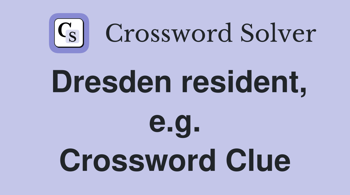 Dresden resident, e.g. Crossword Clue