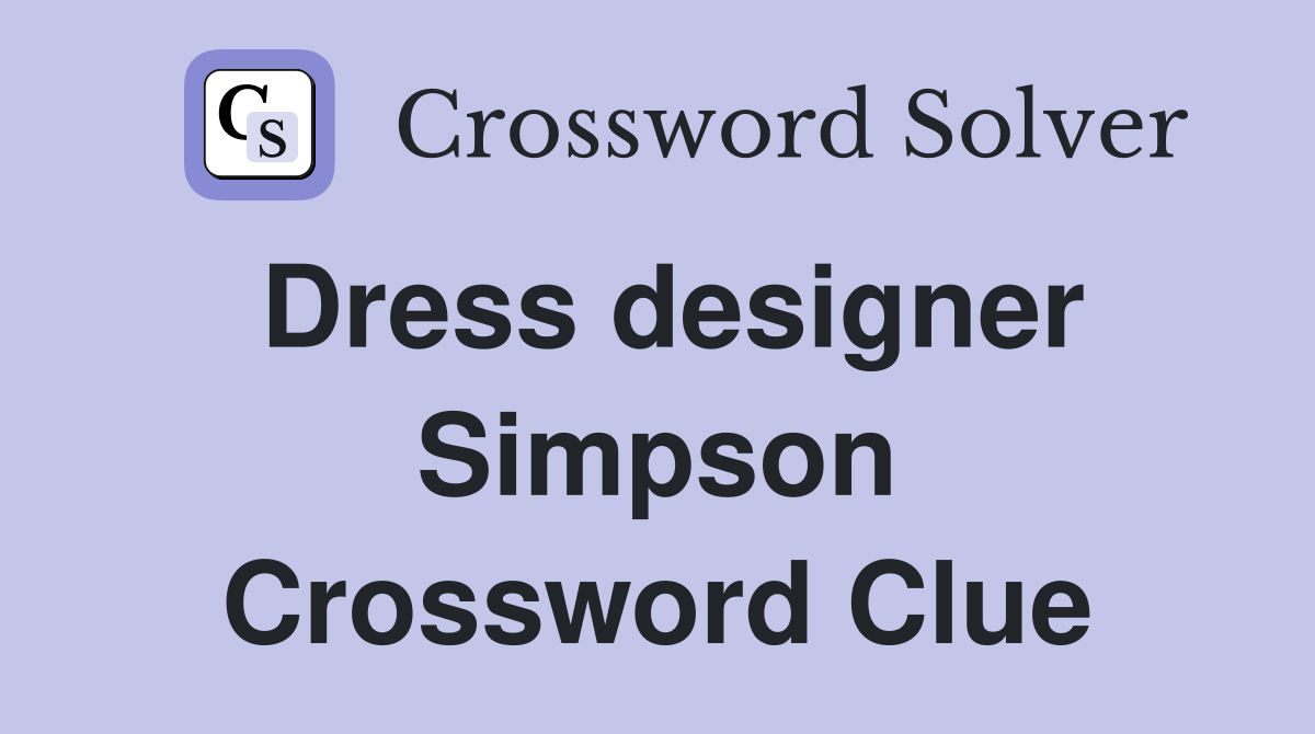 Dress designer Simpson Crossword Clue
