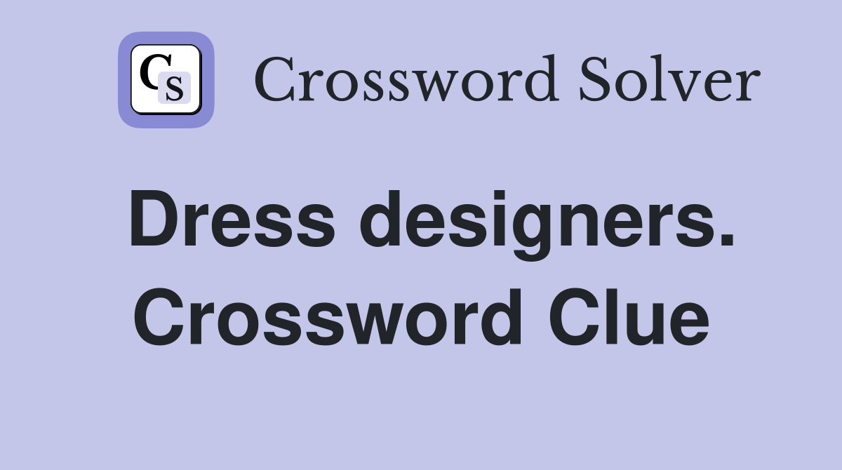 Dress designers. Crossword Clue