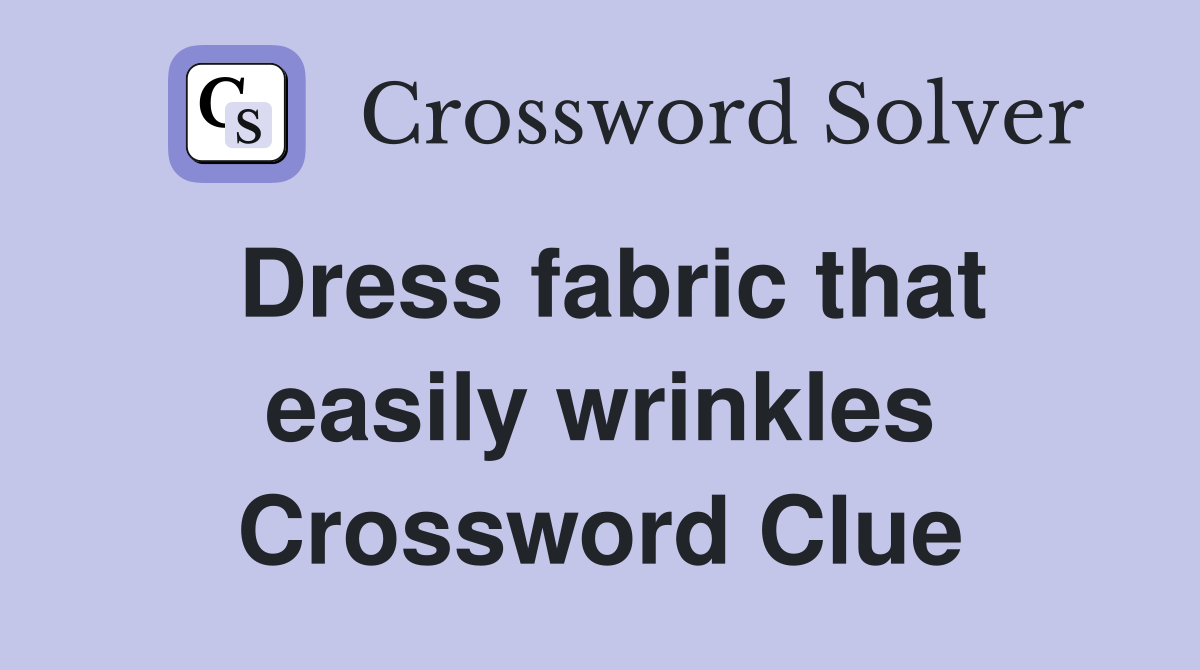 Dress fabric that easily wrinkles Crossword Clue