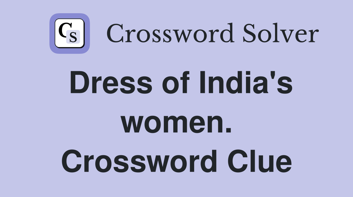 Dress of India's women. Crossword Clue