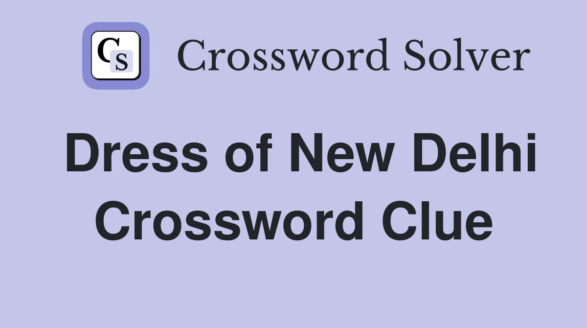 Dress of New Delhi Crossword Clue