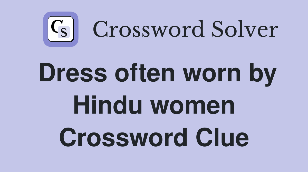 Dress often worn by Hindu women Crossword Clue