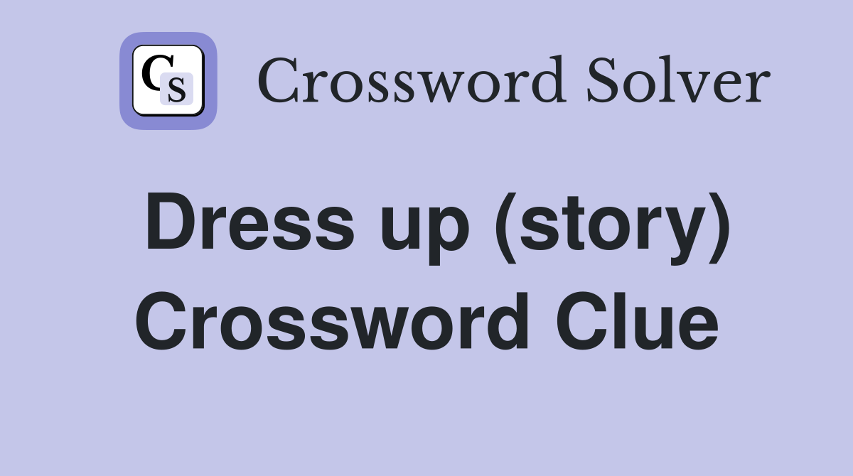 Dress up (story) Crossword Clue