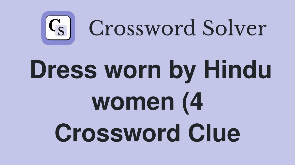 Dress worn by Hindu women (4) Crossword Clue Answers Crossword Solver Dress worn by Hindu women (4) Crossword Clue Answers Crossword Solver