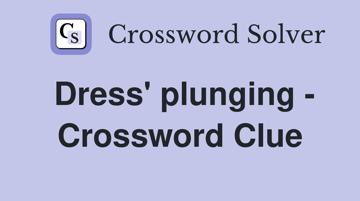 Dress' plunging - Crossword Clue