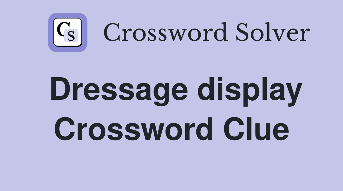 Dressage display Crossword Clue