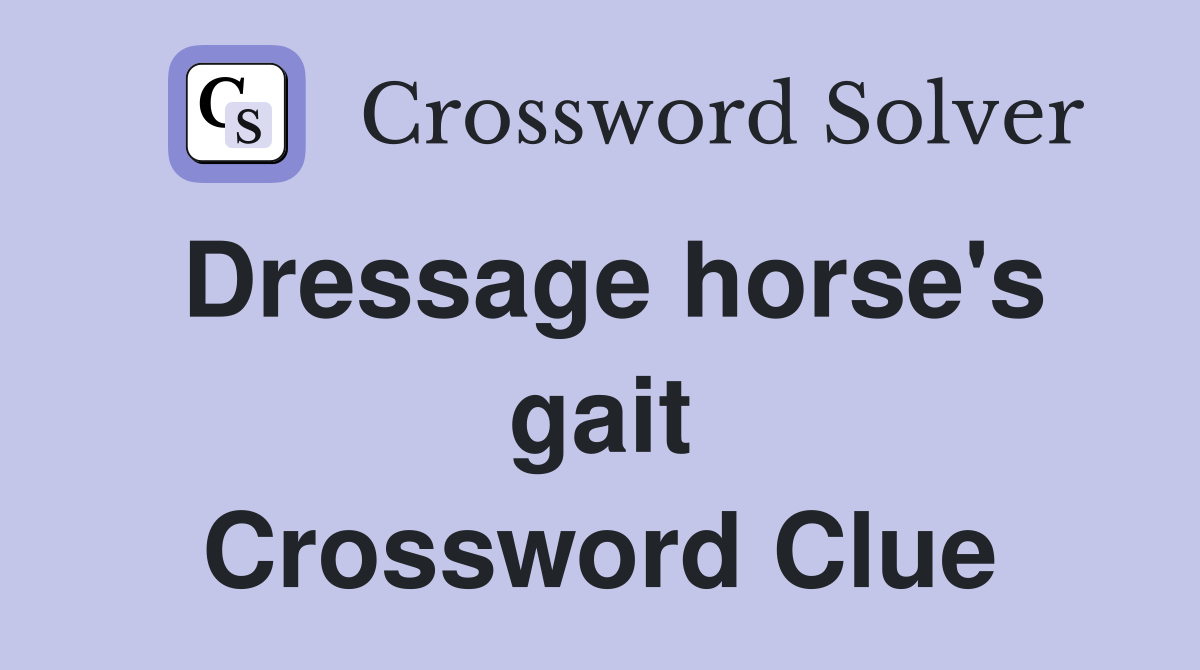Dressage horse's gait Crossword Clue