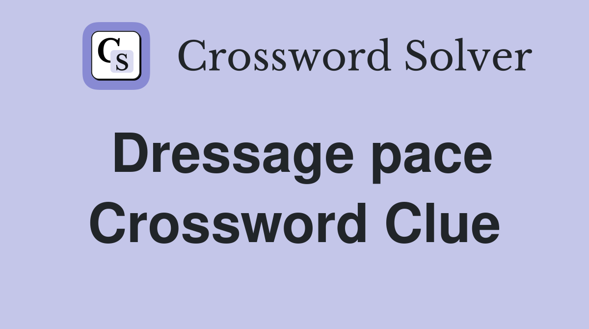 Dressage pace Crossword Clue