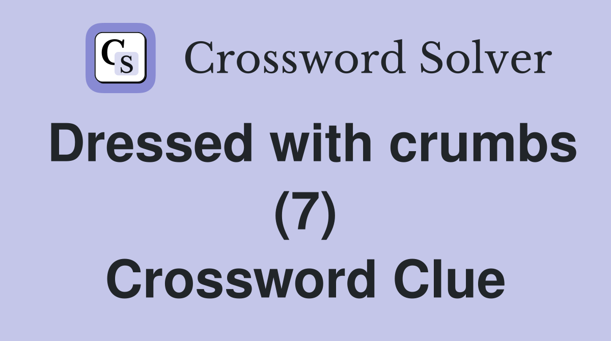 Dressed with crumbs (7) Crossword Clue