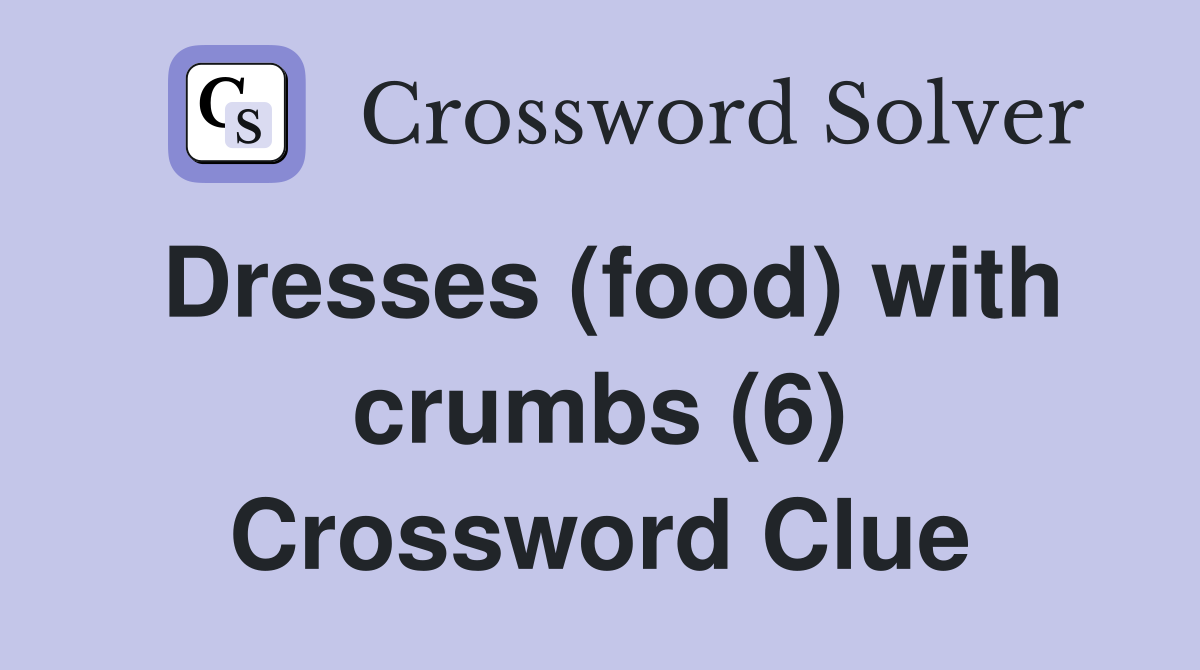 Dresses (food) with crumbs (6) Crossword Clue