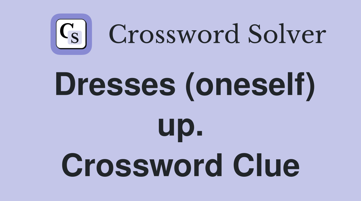 Dresses (oneself) up. Crossword Clue