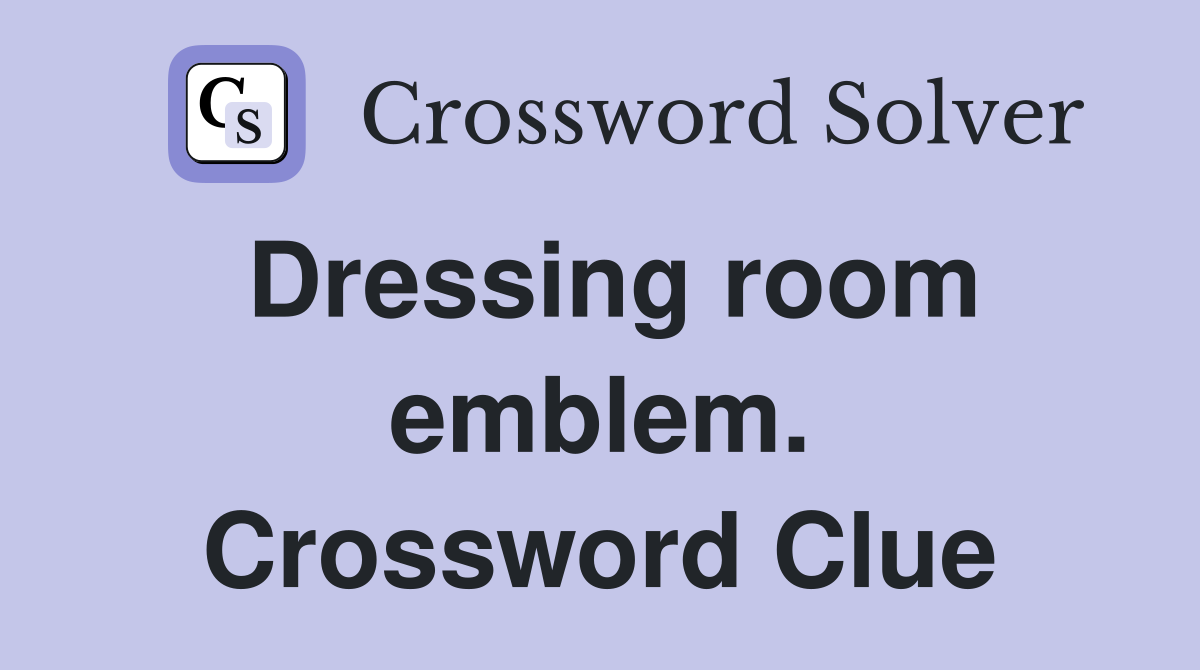 Dressing room emblem. Crossword Clue