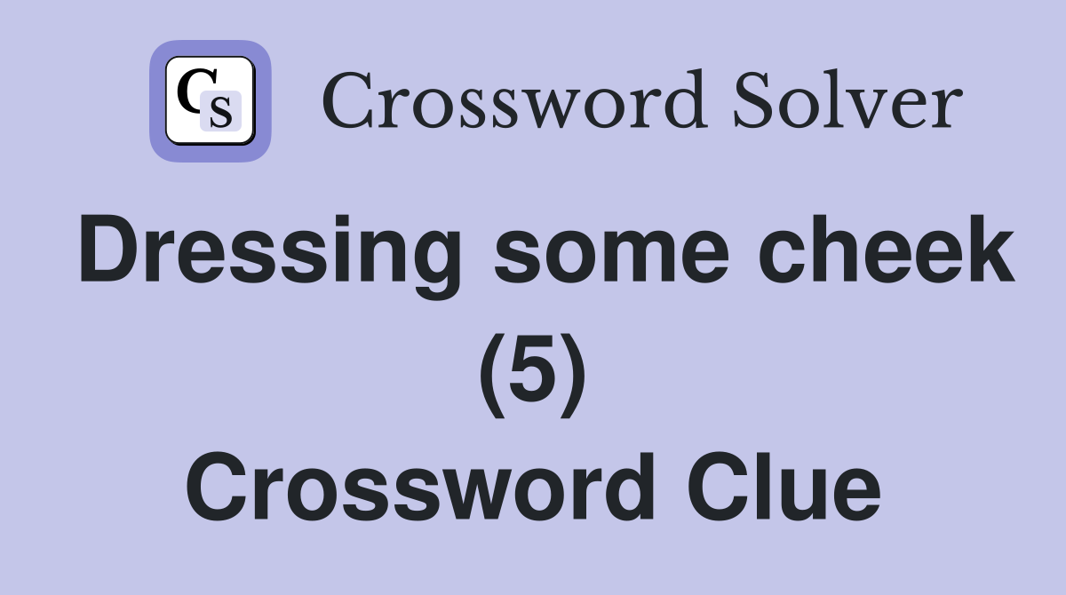 Dressing some cheek (5) Crossword Clue