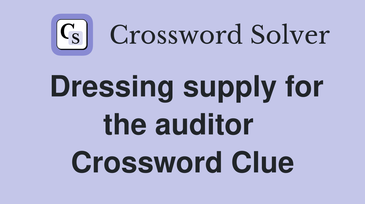 Dressing supply for the auditor  Crossword Clue