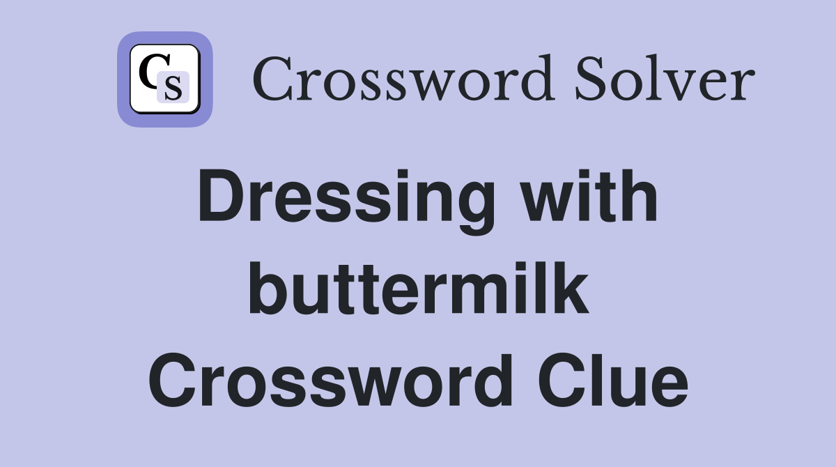 Dressing with buttermilk Crossword Clue