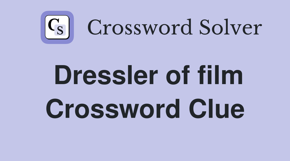 Dressler of film Crossword Clue