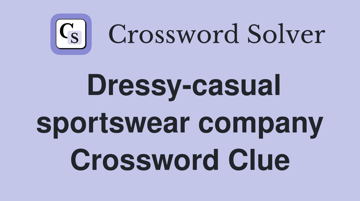 Dressy-casual sportswear company Crossword Clue