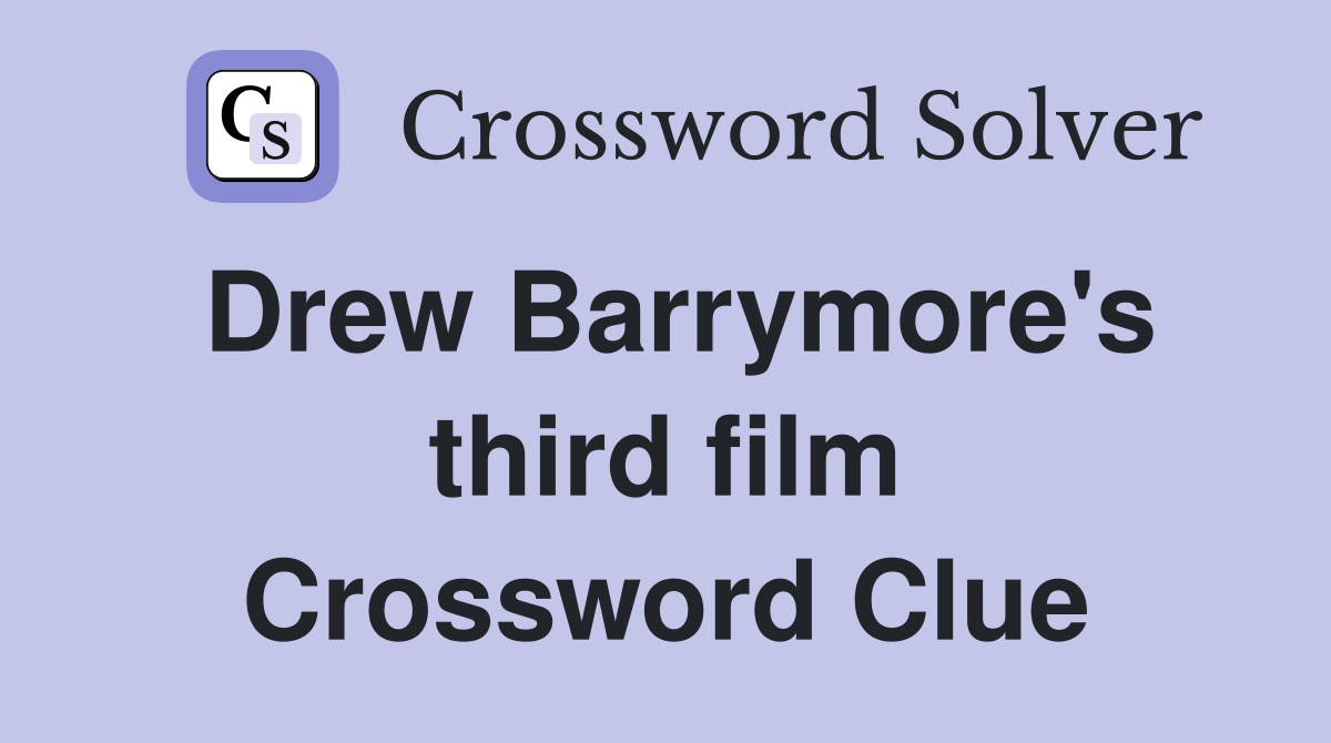 Drew Barrymore's third film Crossword Clue