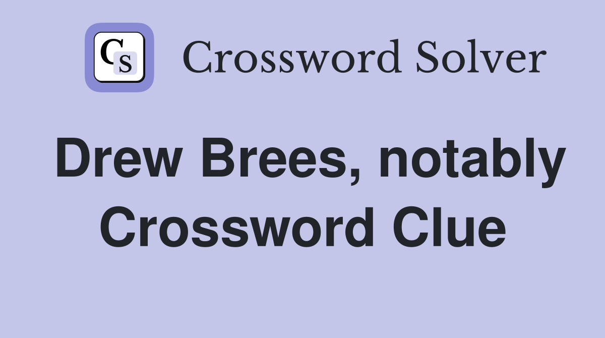 Drew Brees, notably Crossword Clue
