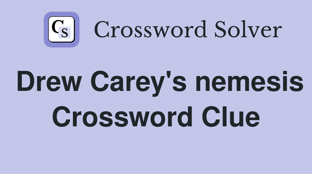 Drew Carey's nemesis Crossword Clue