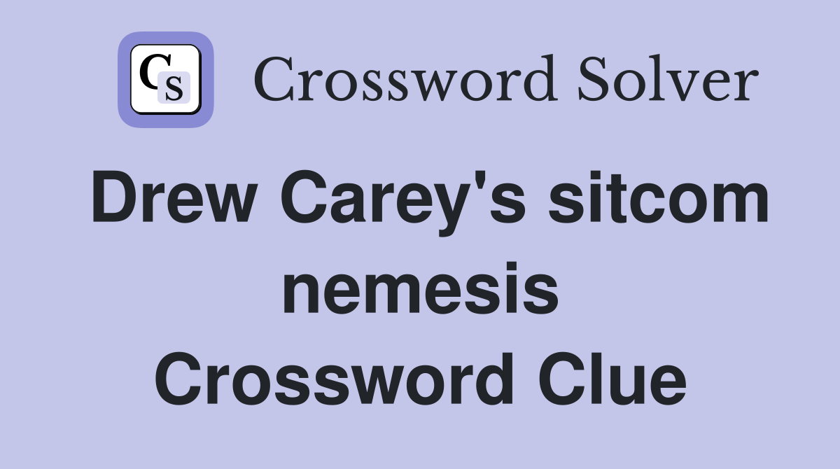 Drew Carey's sitcom nemesis Crossword Clue