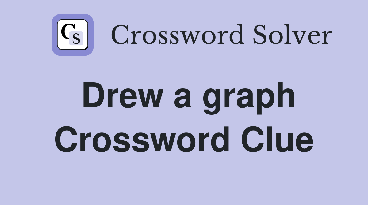 Drew a graph Crossword Clue