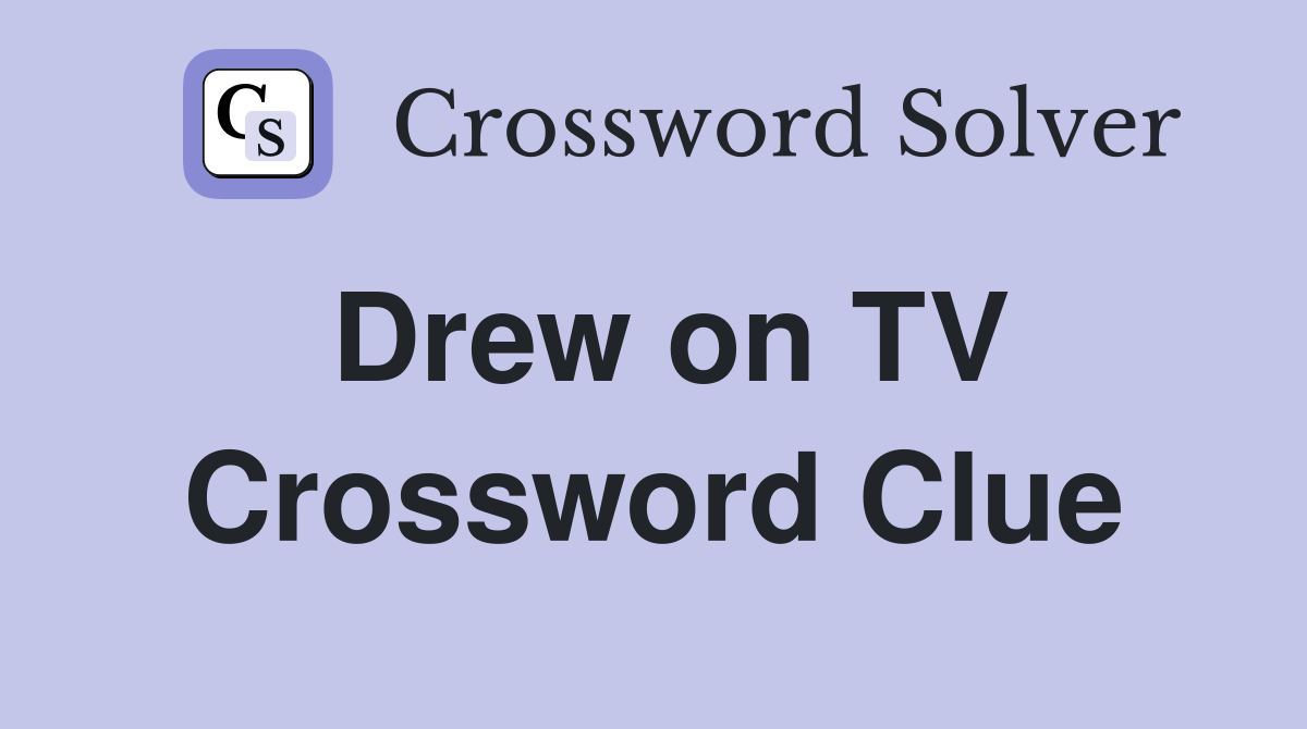 Drew on TV Crossword Clue