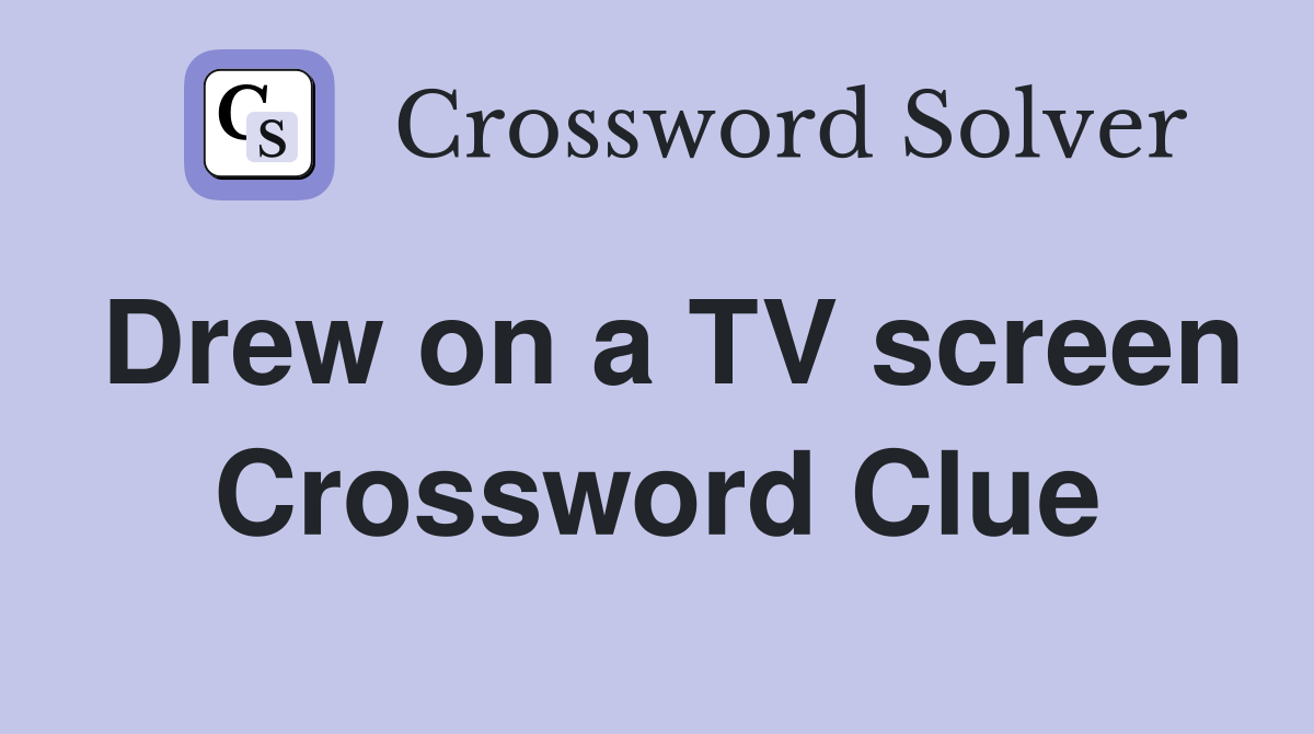 Drew on a TV screen Crossword Clue