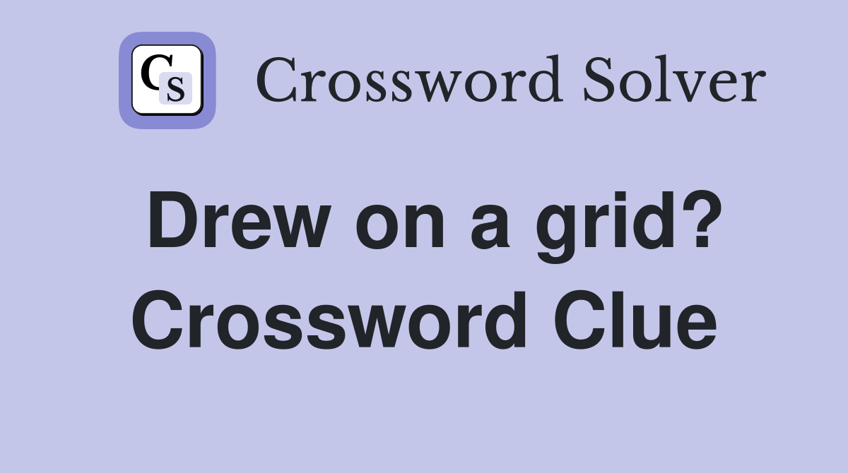 Drew on a grid? Crossword Clue