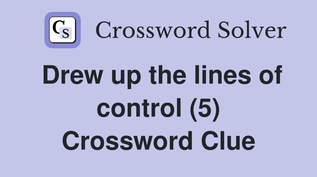 Drew up the lines of control (5) Crossword Clue